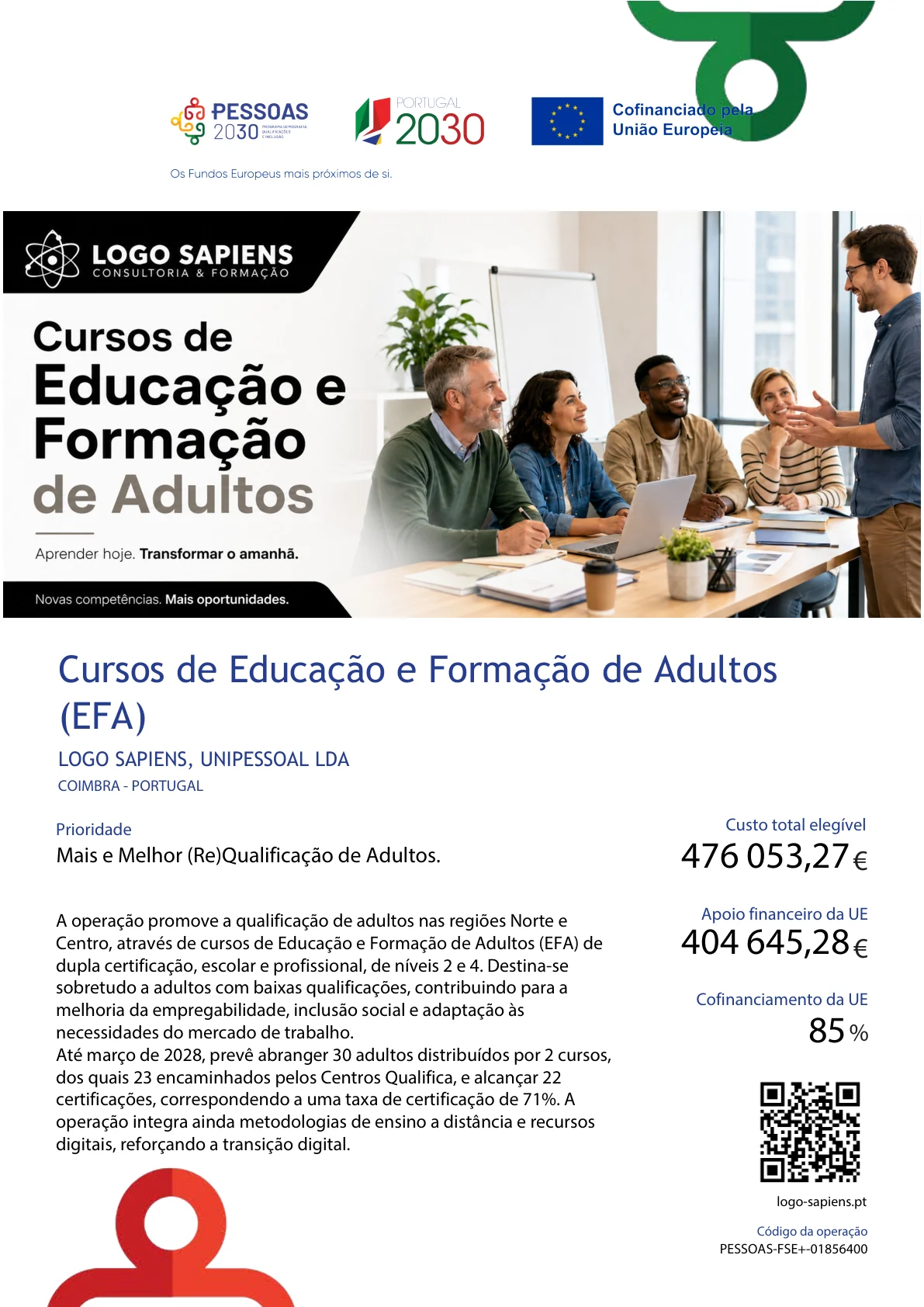 Ficha da operação PESSOAS-FSE+-01856400 — Cursos de Educação e Formação de Adultos (EFA), LOGO SAPIENS, UNIPESSOAL LDA, Coimbra. Custo total elegível 476 053,27 €, apoio financeiro da UE 404 645,28 €, cofinanciamento da UE de 85%.