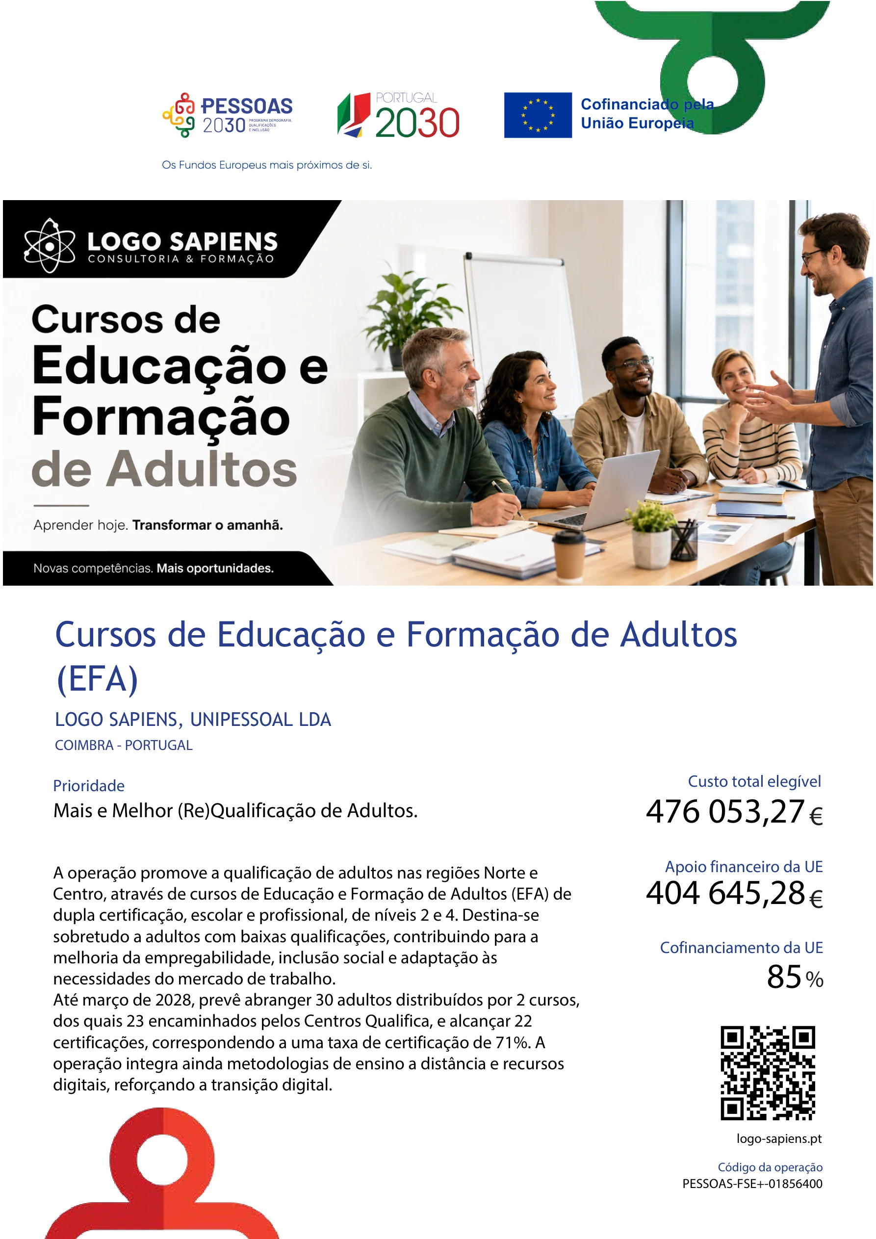 Ficha da operação PESSOAS-FSE+-01856400 — Cursos de Educação e Formação de Adultos (EFA), LOGO SAPIENS, UNIPESSOAL LDA, Coimbra. Custo total elegível 476 053,27 €, apoio financeiro da UE 404 645,28 €, cofinanciamento da UE de 85%.